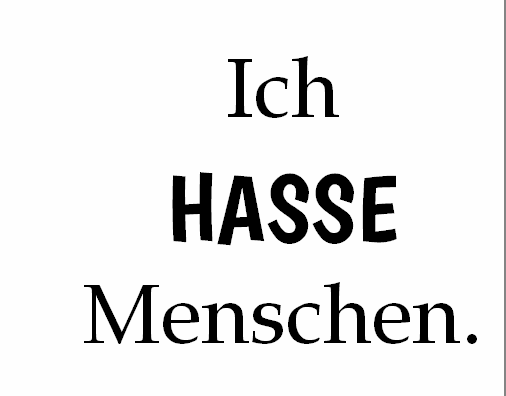 Ich hasse Menschen.